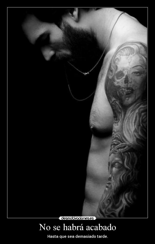 No se habrá acabado - Hasta que sea demasiado tarde.