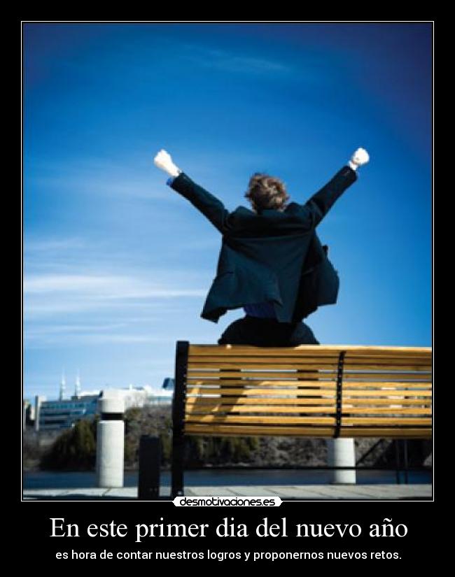 En este primer dia del nuevo año - es hora de contar nuestros logros y proponernos nuevos retos.