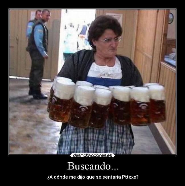 Buscando... - ¿A dónde me dijo que se sentaría Pttxxx?