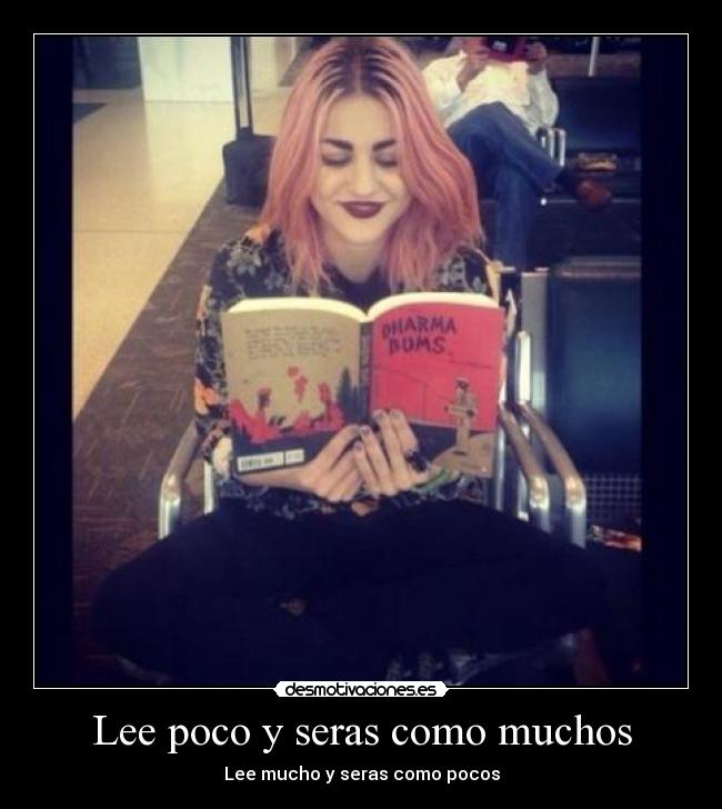 Lee poco y seras como muchos - Lee mucho y seras como pocos