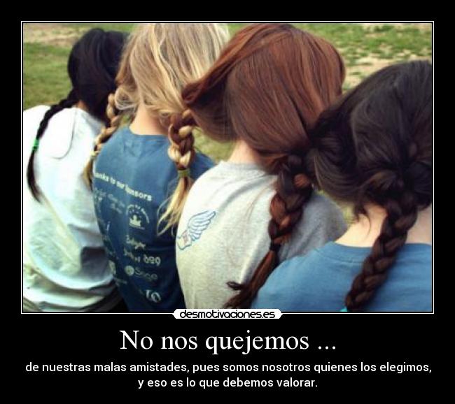 No nos quejemos ... -