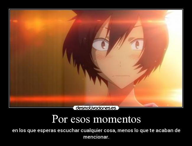 Por esos momentos -