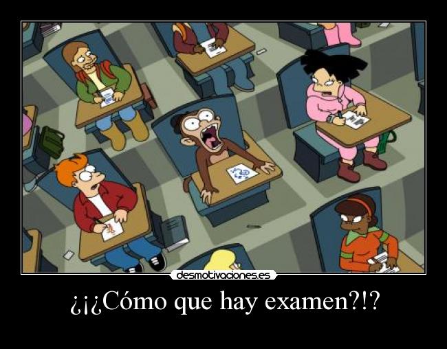 ¿¡¿Cómo que hay examen?!? -