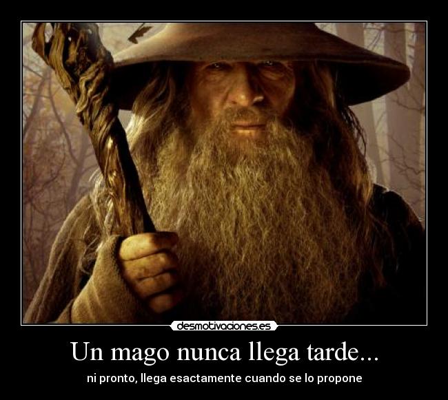 Un mago nunca llega tarde... - 