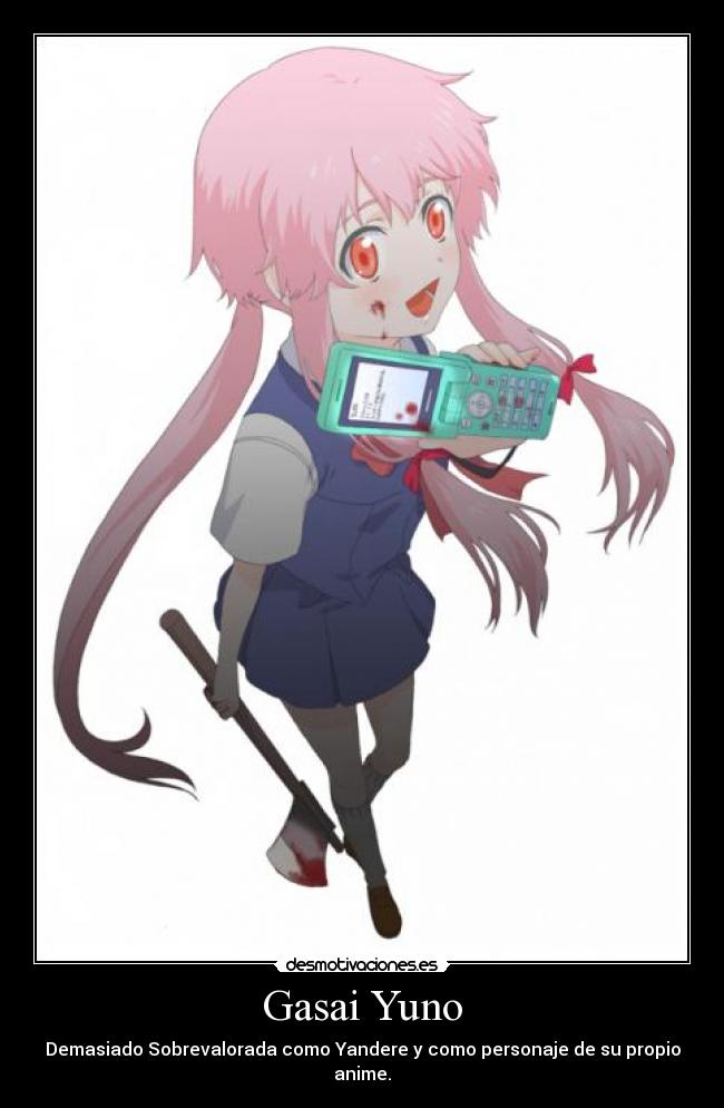 Gasai Yuno - Demasiado Sobrevalorada como Yandere y como personaje de su propio anime.