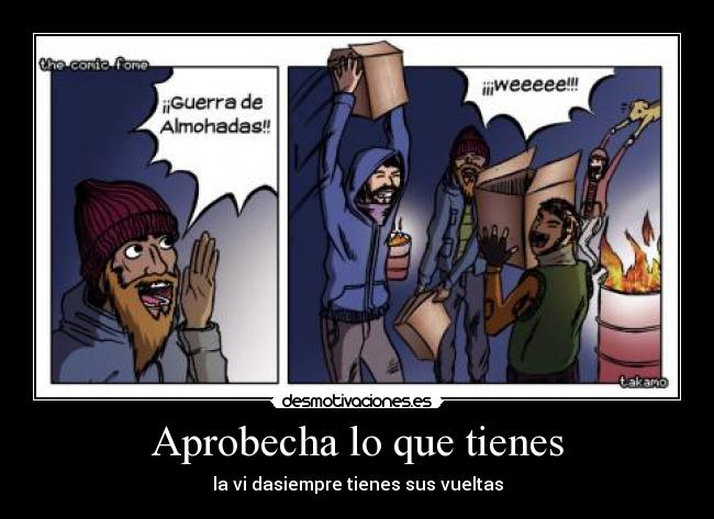 Aprobecha lo que tienes - la vi dasiempre tienes sus vueltas