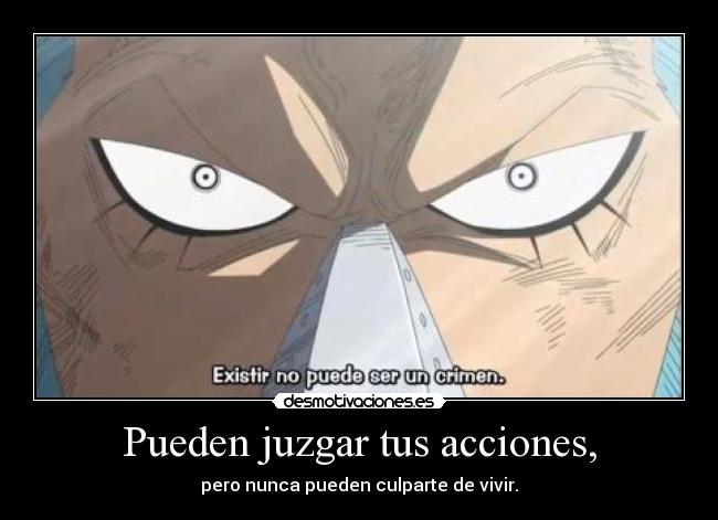 Pueden juzgar tus acciones, - 