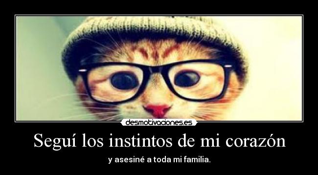 Seguí los instintos de mi corazón - 
