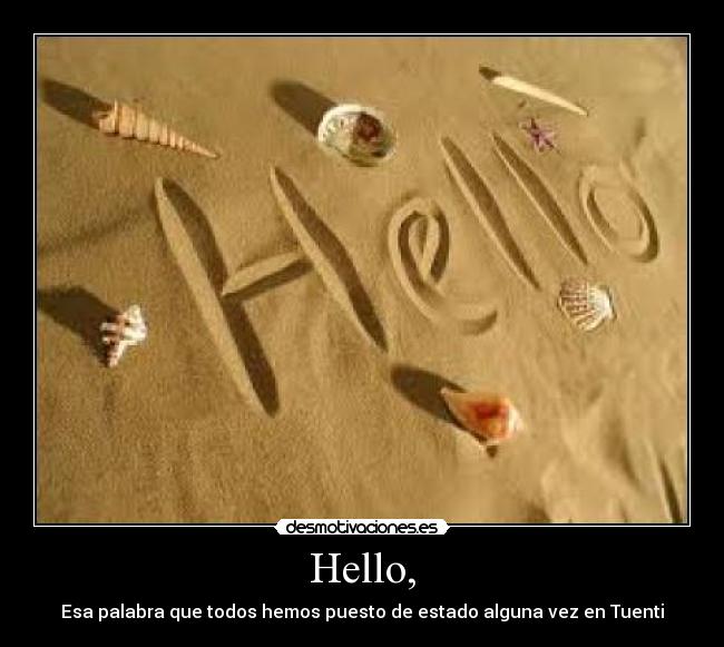 Hello, - Esa palabra que todos hemos puesto de estado alguna vez en Tuenti