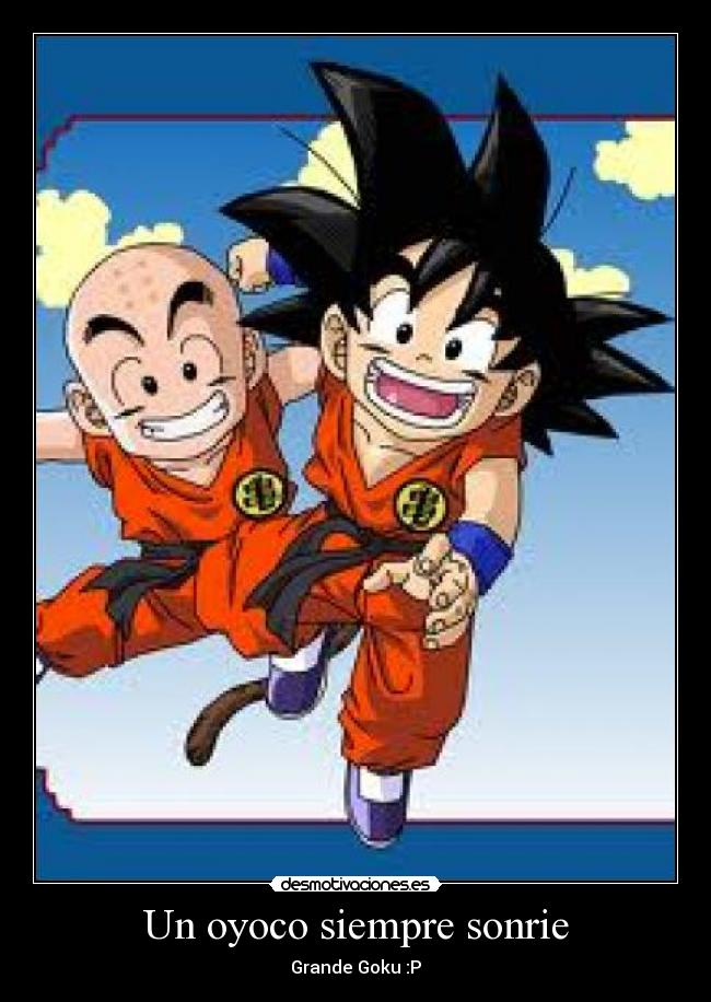 Un oyoco siempre sonrie - Grande Goku :P