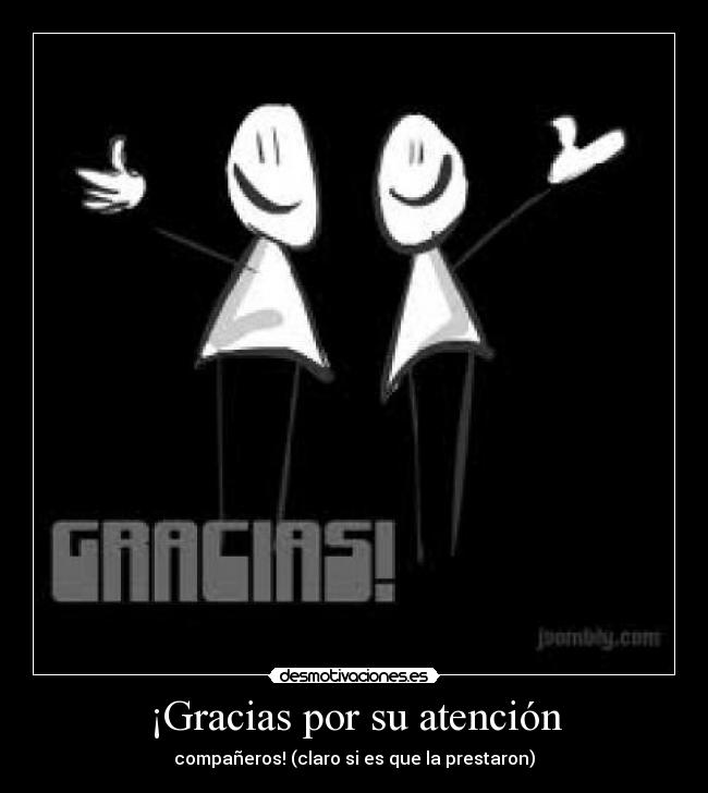 ¡Gracias por su atención -