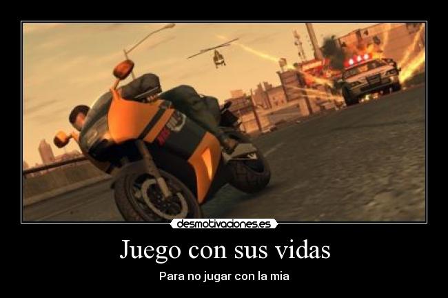 Juego con sus vidas - Para no jugar con la mia