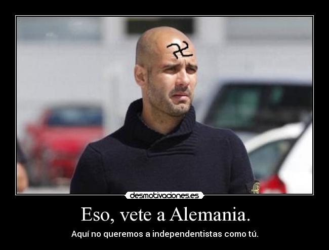 carteles clanhoygan pep guardiola barcelona alemania nazi independentismo cataluna desmotivaciones