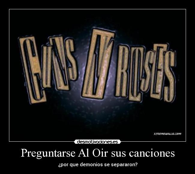 Preguntarse Al Oir sus canciones - ¿por que demonios se separaron?