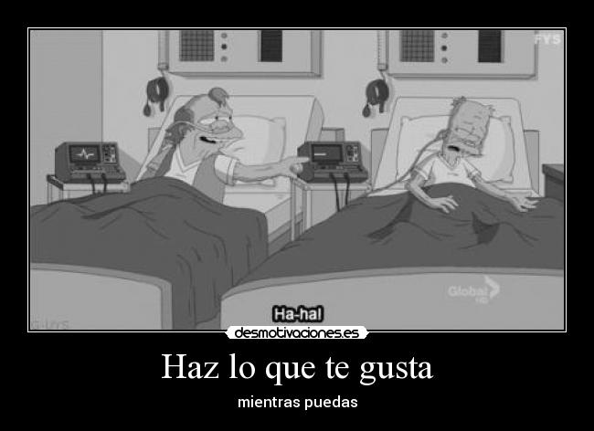 Haz lo que te gusta - mientras puedas