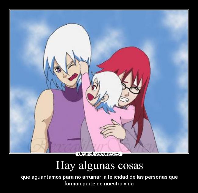 Hay algunas cosas - que aguantamos para no arruinar la felicidad de las personas que
forman parte de nuestra vida