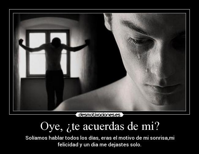 Oye, ¿te acuerdas de mi? -