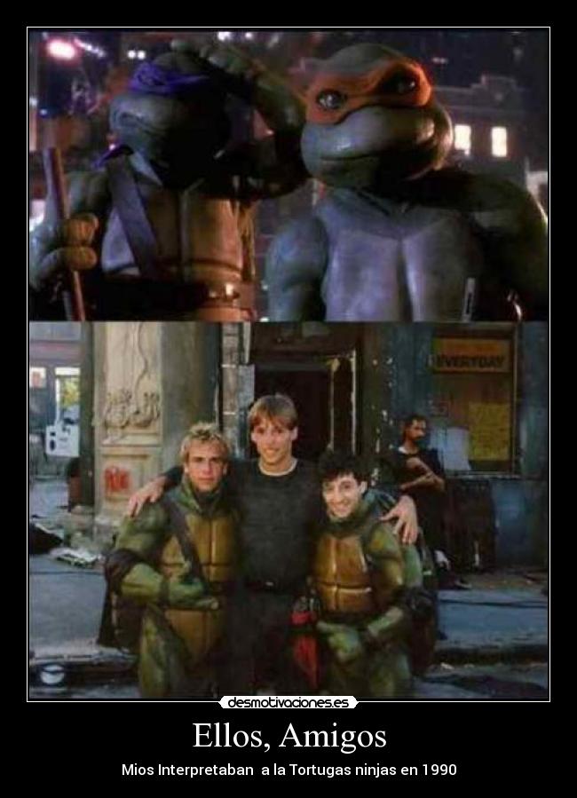 Ellos, Amigos - Mios Interpretaban a la Tortugas ninjas en 1990