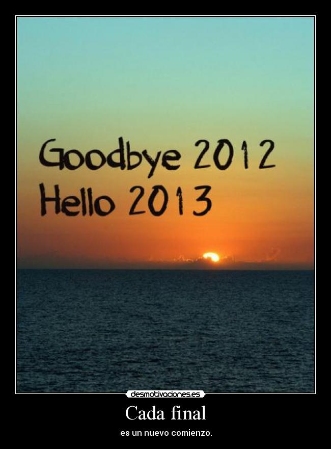 Cada final - es un nuevo comienzo.