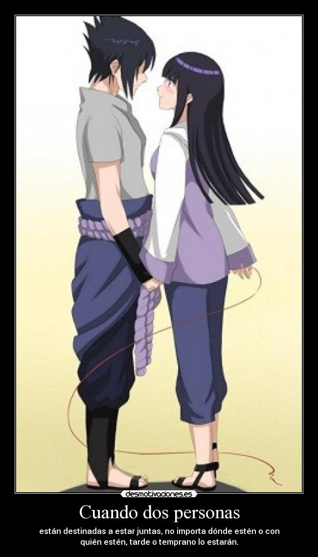 Cuando dos personas - están destinadas a estar juntas, no importa dónde estén o con
quién estén, tarde o temprano lo estarán.