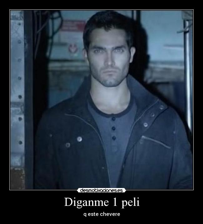 Diganme 1 peli - q este chevere