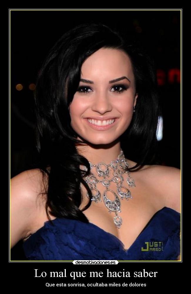 Lo mal que me hacia saber - Que esta sonrisa, ocultaba miles de dolores
