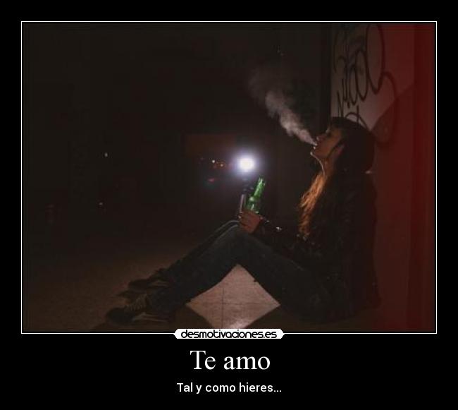 Te amo - Tal y como hieres...