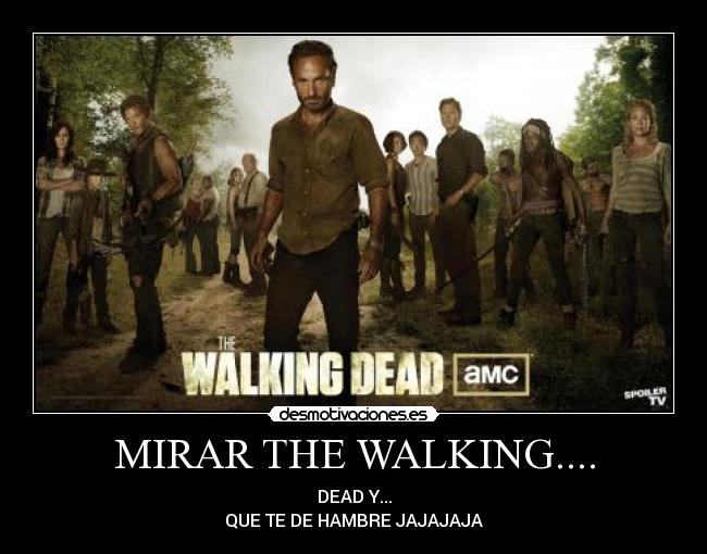 MIRAR THE WALKING.... -