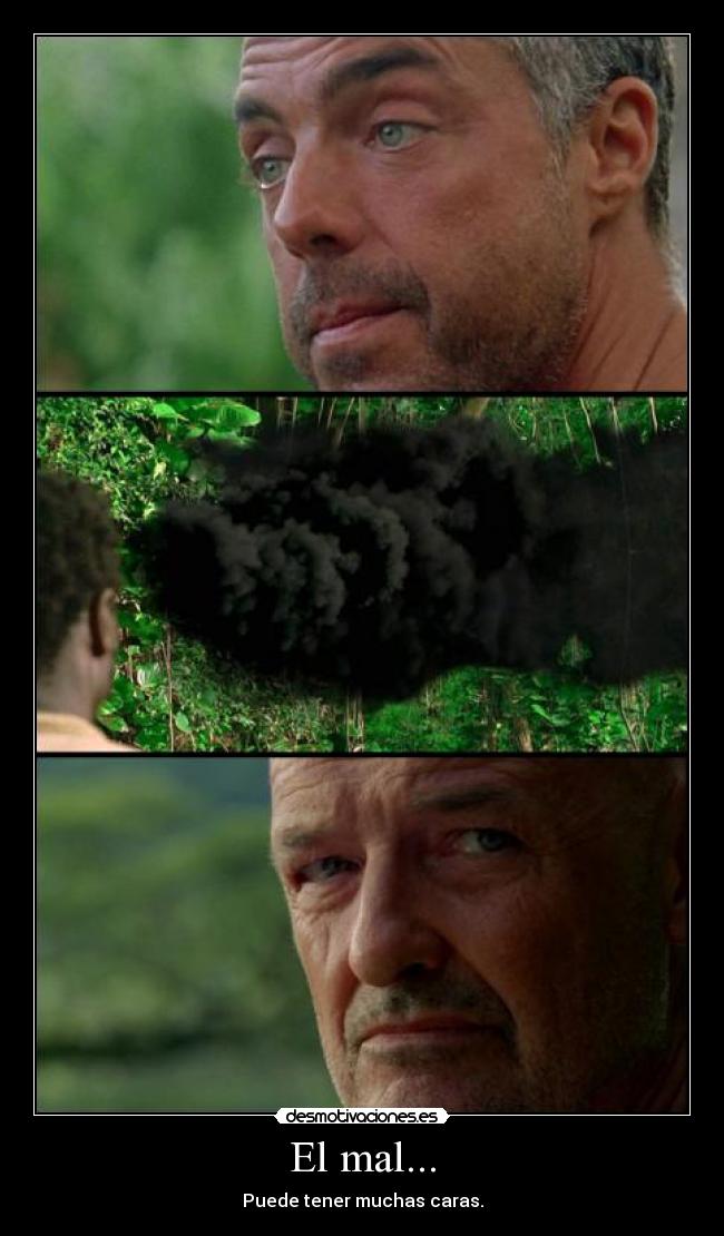 El mal... - Puede tener muchas caras.