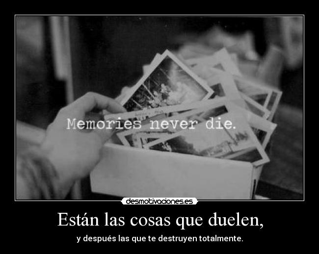 Están las cosas que duelen, - 