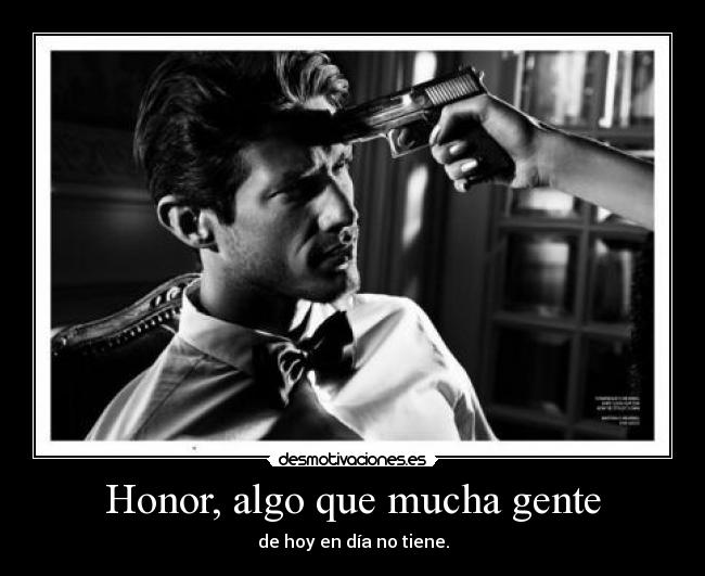 Honor, algo que mucha gente - 