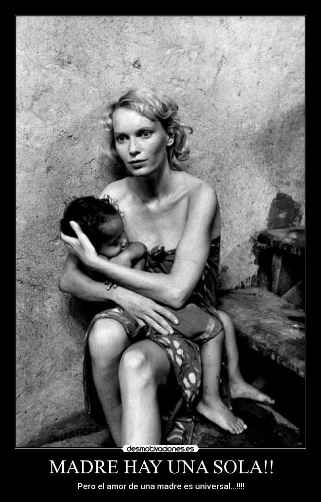 MADRE HAY UNA SOLA!! - Pero el amor de una madre es universal...!!!!