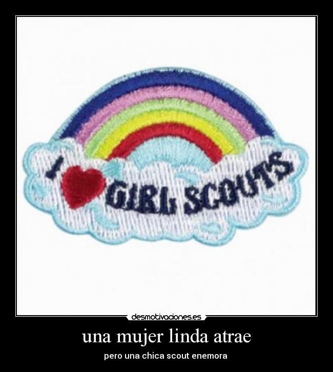una mujer linda atrae - pero una chica scout enemora 