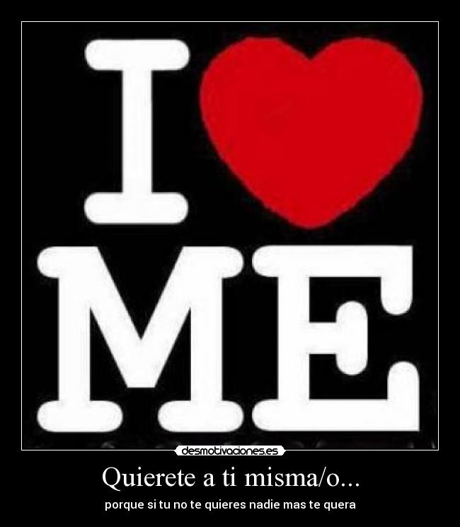 Quierete a ti misma/o... - 