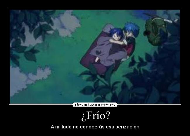 ¿Frío? - A mi lado no conocerás esa senzación