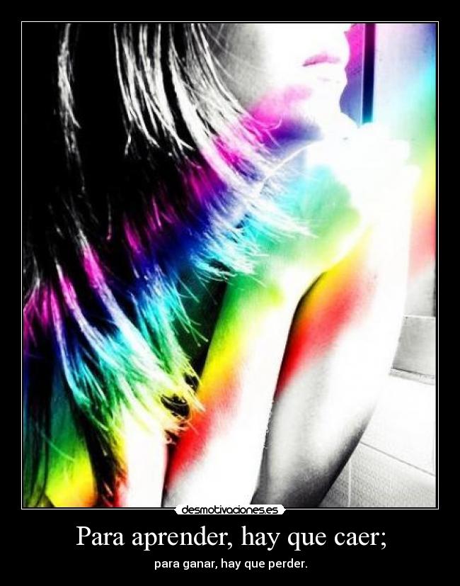 Para aprender, hay que caer; - 