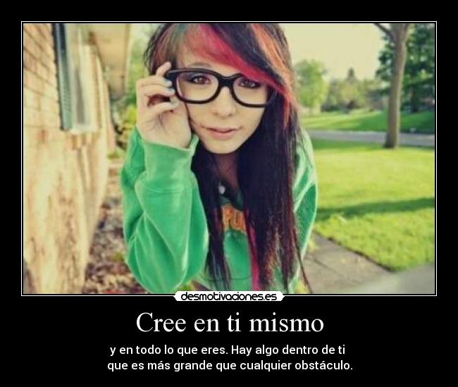 Cree en ti mismo - y en todo lo que eres. Hay algo dentro de ti 
que es más grande que cualquier obstáculo.