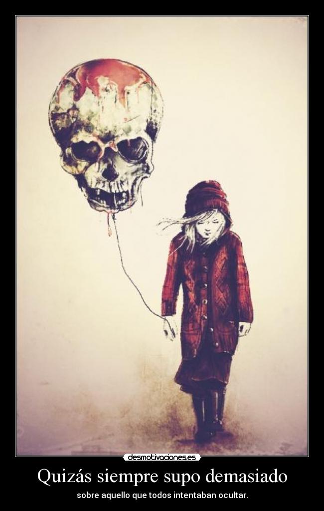 Quizás siempre supo demasiado - sobre aquello que todos intentaban ocultar.