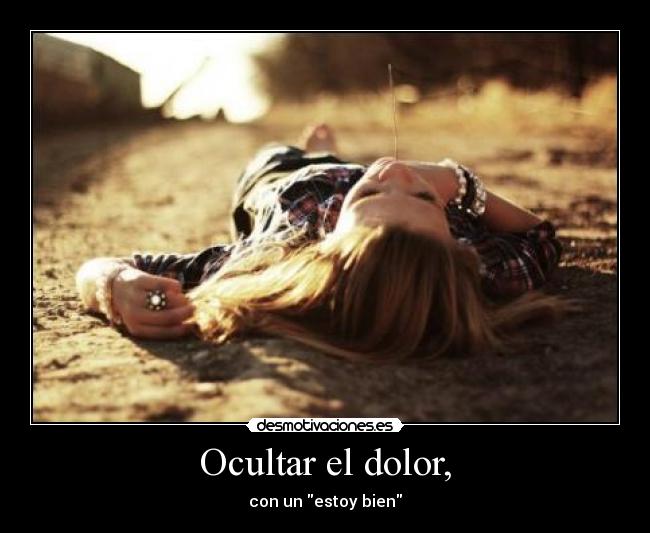 Ocultar el dolor, -