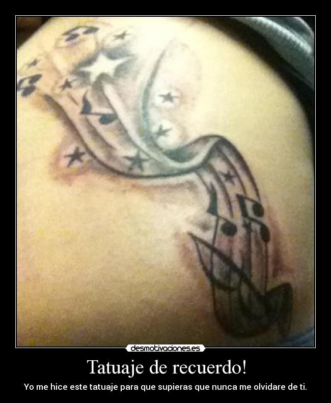 Tatuaje de recuerdo! - Yo me hice este tatuaje para que supieras que nunca me olvidare de ti.