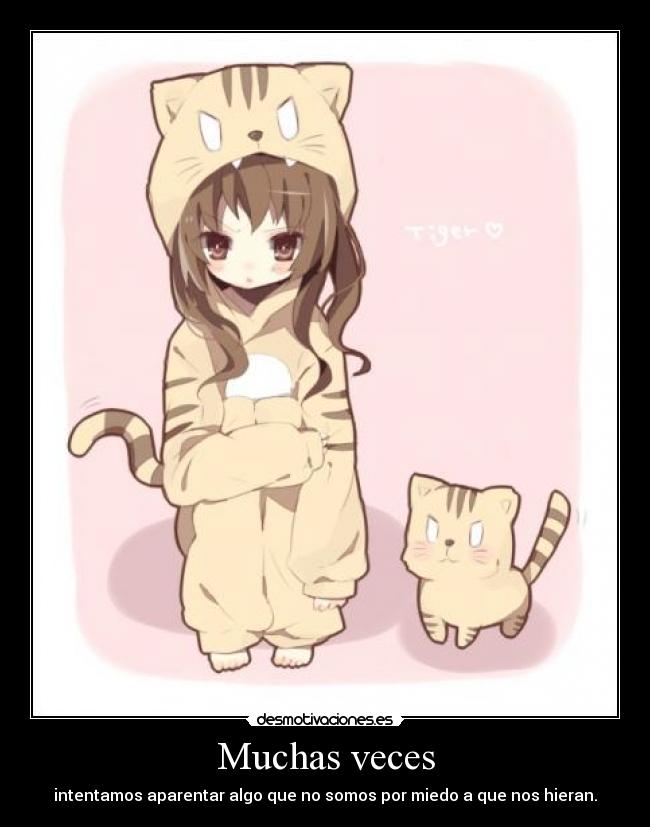 Muchas veces - intentamos aparentar algo que no somos por miedo a que nos hieran.