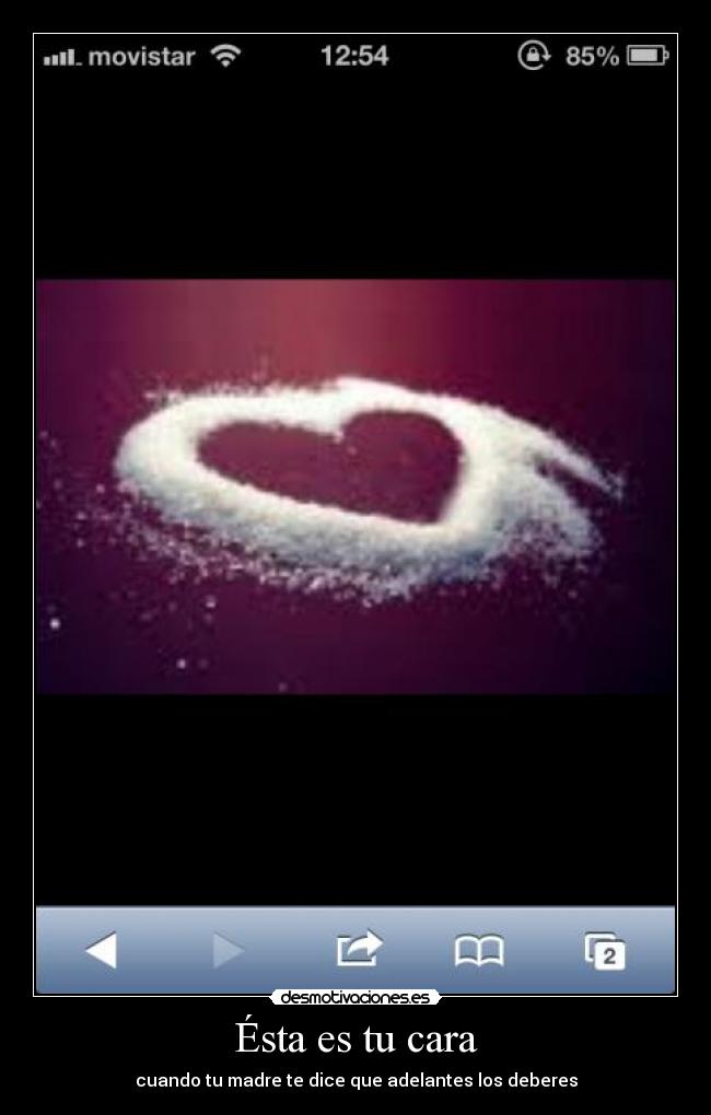 Ésta es tu cara - cuando tu madre te dice que adelantes los deberes