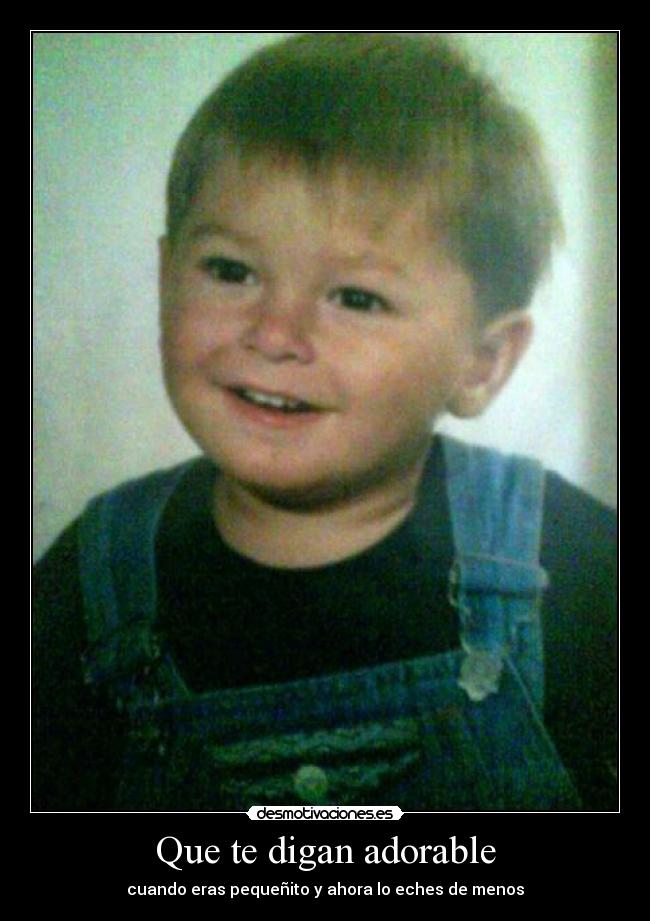 Que te digan adorable -
