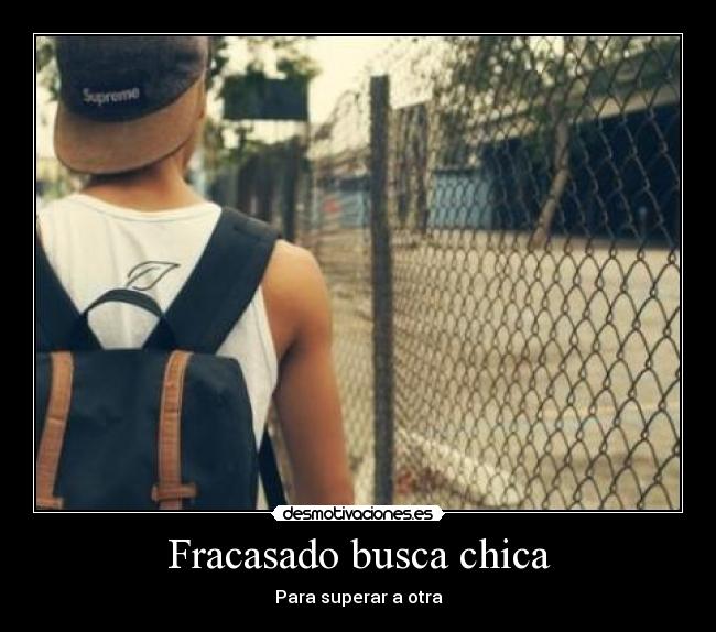 Fracasado busca chica -