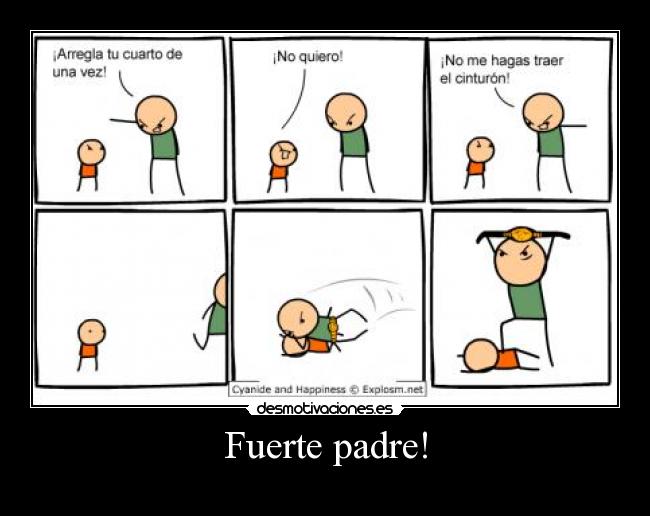 Fuerte padre! -