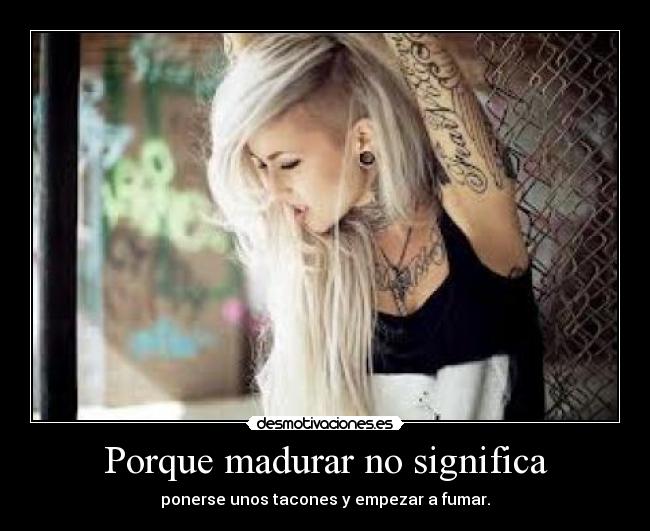 Porque madurar no significa -