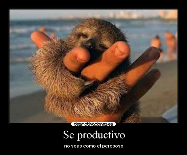 Se productivo - no seas como el peresoso