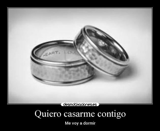 Quiero casarme contigo - Me voy a dormir