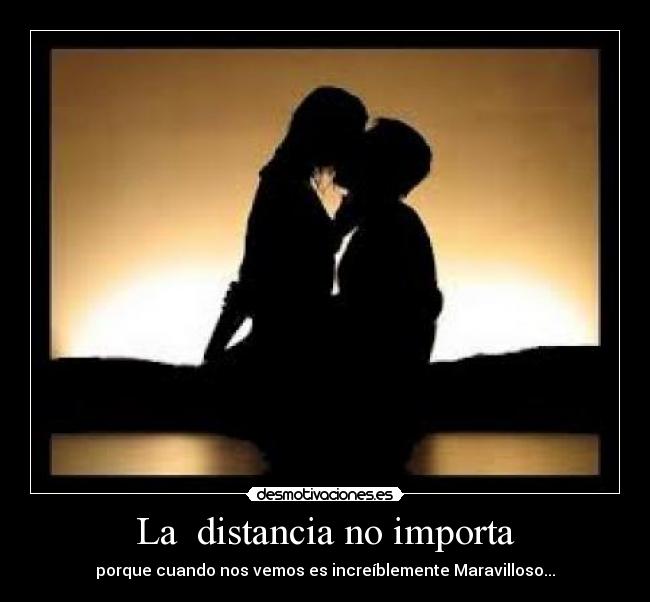 La distancia no importa -