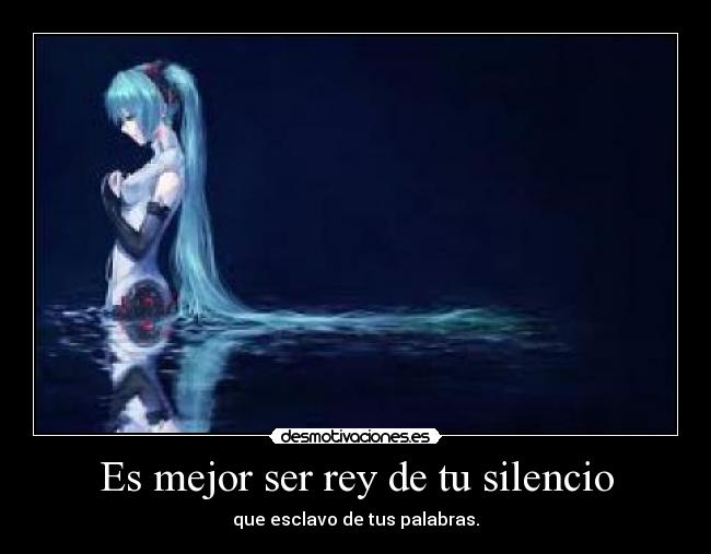 Es mejor ser rey de tu silencio - 